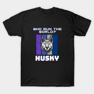 Husky run the world! husky T-shirt T-Shirt